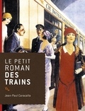 Jean-Paul Caracalla - Le petit roman des trains.