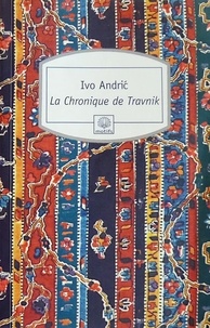 Ivo Andrić - La Chronique de Travnik.