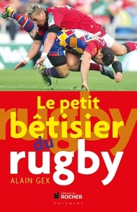 Alain Gex - Le petit bétisier du rugby.