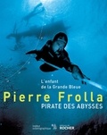 Pierre Frolla - Pirate des abysses - L'enfant de la Grande Bleue.