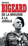 Marcel Bigeard - De la brousse à la jungle.