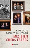 Karl Olive et Roberto Cristofoli - Mes bien chers frères.