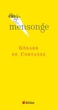 Gérard de Cortanze - Eloge du mensonge.