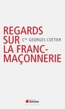Georges Cottier - Regards catholiques sur la franc-maçonnerie.