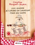 Christine Bouguet-Joyeux - Avec Maminie, je cuisine en chantant pour ma santé. 1 CD audio