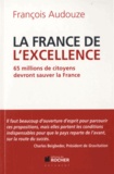 François Audouze - La France de l'excellence - 65 millions de citoyens devront sauver la France.