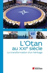 Olivier Kempf - L'Otan au XXIe siècle - La transformation d'un héritage.