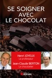 Henri Joyeux et Jean-Claude Berton - Comment se soigner avec le chocolat.
