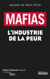 Jacques de Saint Victor - Mafias : L'industrie de la peur.