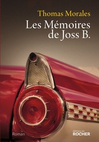 Thomas Morales - Les mémoires de Joss B..