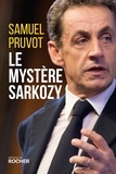 Samuel Pruvot - Le mystère Sarkozy - Les religions, les valeurs et les femmes.