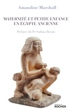 Amandine Marshall - Maternité et petite enfance en Egypte ancienne.