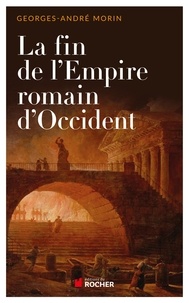 Georges-André Morin - La fin de l'empire romain d'occident NED - Georges-André Morin.