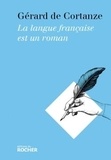 Gérard de Cortanze - La langue française est un roman.
