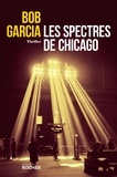 Bob Garcia - Les spectres de Chicago.