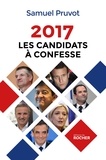 Samuel Pruvot - 2017. Les Candidats à confesse.
