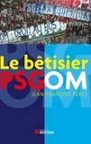 Sylvain Coullon et Jean-François Pérès - Le bêtisier PSG/OM.