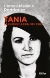 Mariano Rodriguez Herrera - Tania, la guérrillera du Che.