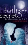 Laurent Courau - Twilight secret - Le phénomène de A à Z.