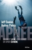 Jeff Coulais et Audrey Palma - Apnée - Comment la vie est devenue un sport extrême.