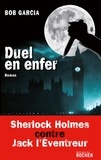 Bob Garcia - Duel en enfer - Sherlock Holmes contre Jack l'Eventreur.