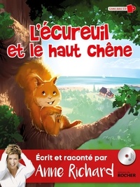 Anne Richard - L'écureuil et le haut chêne. 1 CD audio
