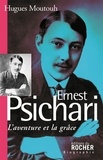 Hugues Moutouh - Ernest Psichari - L'aventure et la grâce.