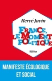 Hervé Juvin - France, le moment politique - Pour que la France vive !.