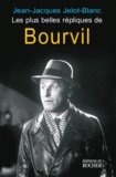 Jean-Jacques Jelot-Blanc - Les plus belles répliques de Bourvil.