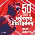 Fabien Lecoeuvre - 50 tubes de Johnny Hallyday.
