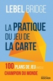 Michel Lebel - La pratique du jeu de la carte - Testez votre jeu en face du mort avec le champion du monde.