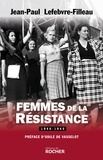 Jean-Paul Lefebvre-Filleau - Femmes de la Résistance - 1940-1945.
