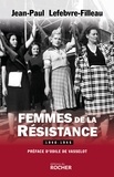 Jean-Paul Lefebvre-Filleau - Femmes de la Résistance 1940-1945.