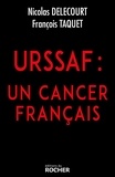 François Taquet et Nicolas Delecourt - URSSAF : un cancer français.