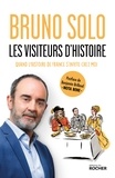 Bruno Solo - Les visiteurs d'Histoire - Quand l'histoire de France s'invite chez moi.