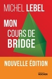 Michel Lebel - Mon cours de bridge.