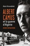 Alain Vircondelet - Albert Camus et la guerre d'Algérie - Histoire d'un malentendu.