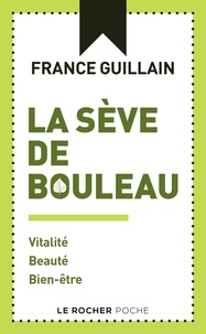 France Guillain - La sève de bouleau - Vitalité Beauté Bien-être.
