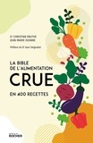 Christian Pauthe et Jean-Marie Ozanne - La bible de l'alimentation crue en 400 recettes.
