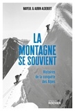 Mayeul Aldebert et Aubin Aldebert - La montagne se souvient - Histoires de la conquête des Alpes.