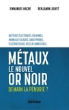 Emmanuel Hache et Benjamin Louvet - Métaux, le nouvel or noir.