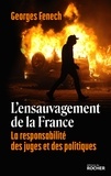 Georges Fenech - L'ensauvagement de la France - La responsabilité des juges et des politiques.