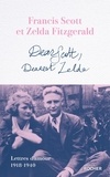 Zelda Fitzgerald et Francis Scott Fitzgerald - Dear Scott, Dearest Zelda - Lettres d'amour 1918-1940.