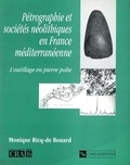 Monique Ricq-De Bouard - Pétrographie et sociétés néolithiques en France méditerranéenne - L'outillage en pierre polie.