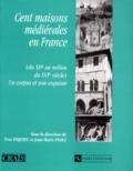 Yves Esquieu et  Collectif - Cent Maisons Medievales En France (Du Xiieme Au Milieu Du Xvieme Siecle). Un Corpus Et Une Esquisse.