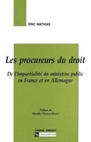  Mathias - Les Procureurs Du Droit. De L'Impartialite Du Ministere Public En France Et En Allemagne.
