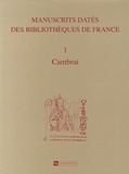 Denis Muzerelle - Manuscrits datés des bibliothèques de France - Tome 1, Cambrai.