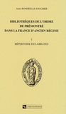 Anne Bondeelle-Souchier - Bibliothèques de l'ordre de Prémontré dans la France de l'Ancien Régime - Tome 1, Répertoire des abbayes.