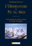 Emmanuel Davoust - L'Observatoire Du Pic Du Midi. Cent Ans De Vie Et De Science En Haute Montagne.
