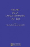 Gérald Antoine et Bernard Cerquiglini - Histoire De La Langue Francaise 1945-2000.